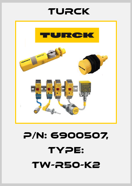 p/n: 6900507, Type: TW-R50-K2 Turck