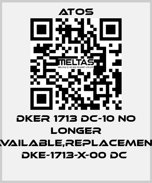 DKER 1713 DC-10 no longer available,replacement DKE-1713-X-00 DC  Atos