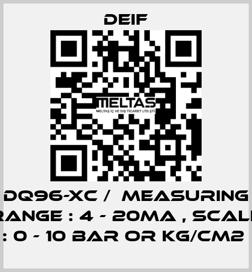 DQ96-XC /  MEASURING RANGE : 4 - 20MA , SCALE : 0 - 10 BAR OR KG/CM2  Deif