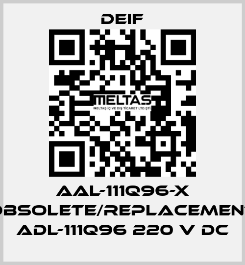 AAL-111Q96-X obsolete/replacement ADL-111Q96 220 V DC Deif