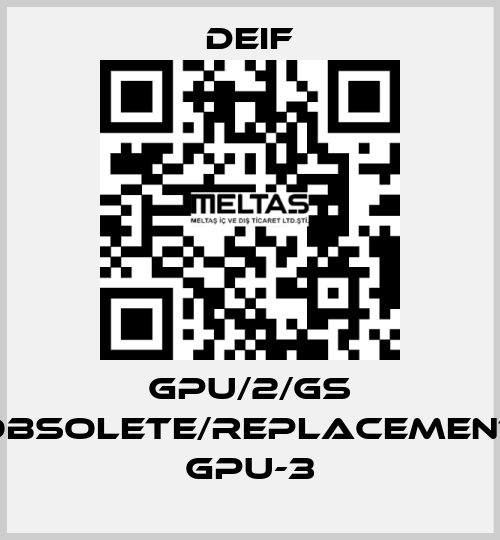 GPU/2/GS obsolete/replacement GPU-3 Deif