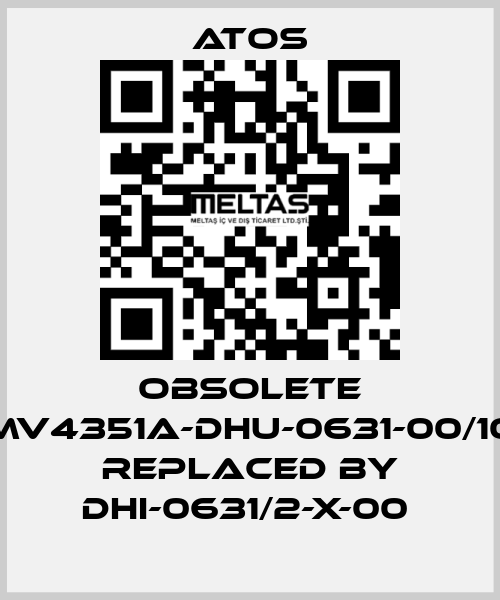 Obsolete MV4351A-DHU-0631-00/10 replaced by DHI-0631/2-X-00  Atos