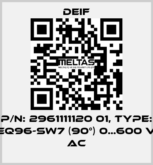 P/N: 2961111120 01, Type: EQ96-sw7 (90°) 0...600 V AC Deif