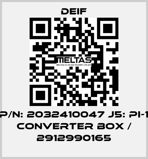 P/N: 2032410047 J5: PI-1 converter box / 2912990165 Deif