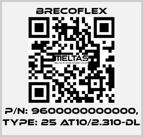 P/N: 9600000000000, Type: 25 AT10/2.310-DL Brecoflex