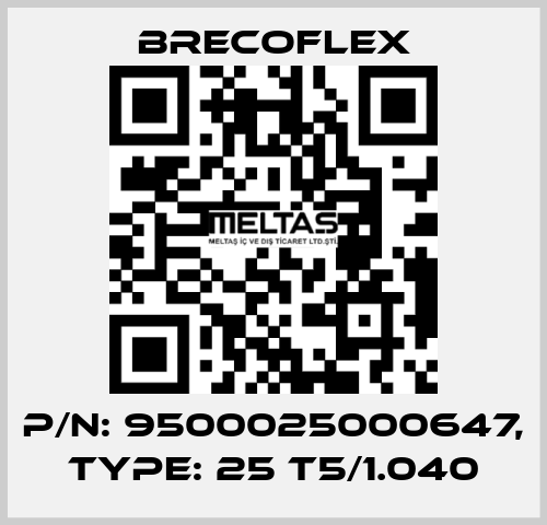 P/N: 9500025000647, Type: 25 T5/1.040 Brecoflex
