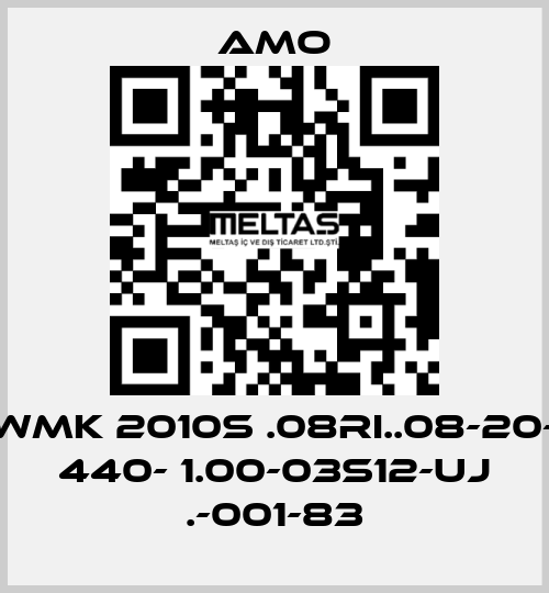 WMK 2010S .08RI..08-20- 440- 1.00-03S12-UJ .-001-83 Amo