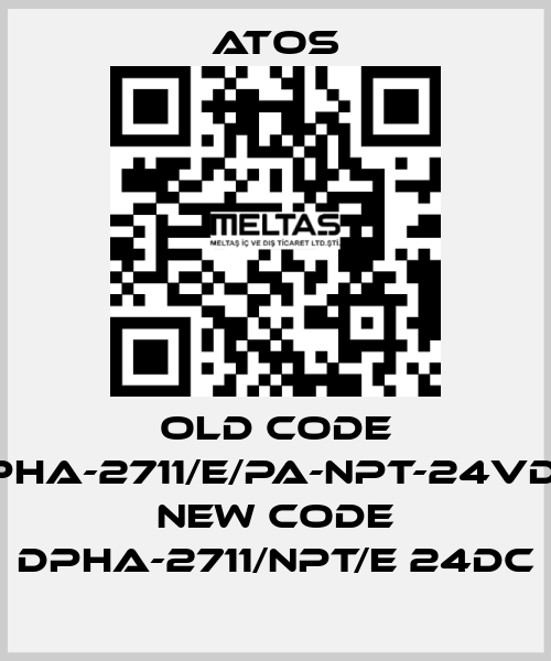 old code DPHA-2711/E/PA-NPT-24VDC, new code DPHA-2711/NPT/E 24DC Atos
