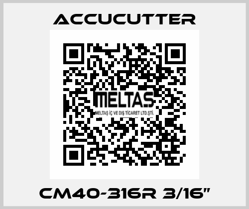 CM40-316R 3/16” ACCUCUTTER
