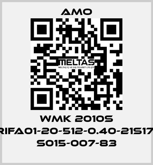 WMK 2010S .08RIFA01-20-512-0.40-21S17-3M S015-007-83 Amo