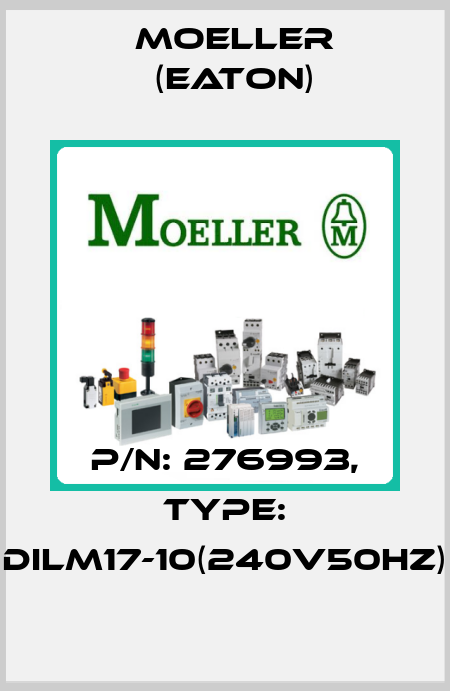 p/n: 276993, Type: DILM17-10(240V50HZ) Moeller (Eaton)