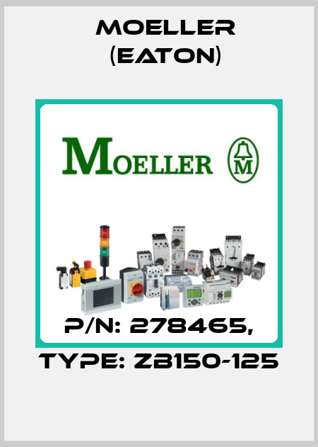 p/n: 278465, Type: ZB150-125 Moeller (Eaton)