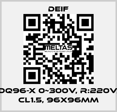 DQ96-X 0~300V, R:220V, CL1.5, 96X96MM Deif