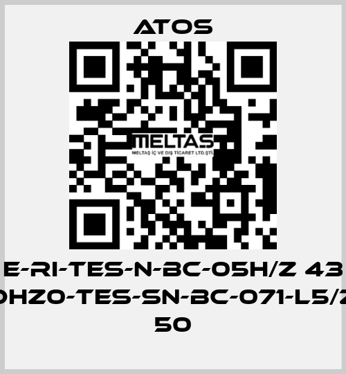 E-RI-TES-N-BC-05H/Z 43 DHZ0-TES-SN-BC-071-L5/Z 50 Atos