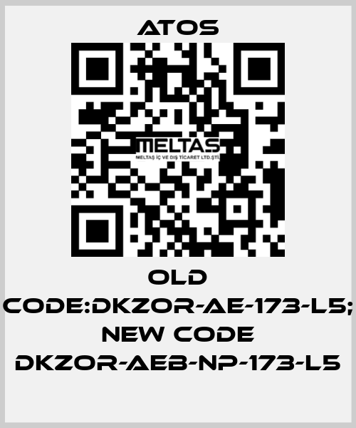 old code:DKZOR-AE-173-L5; new code DKZOR-AEB-NP-173-L5 Atos